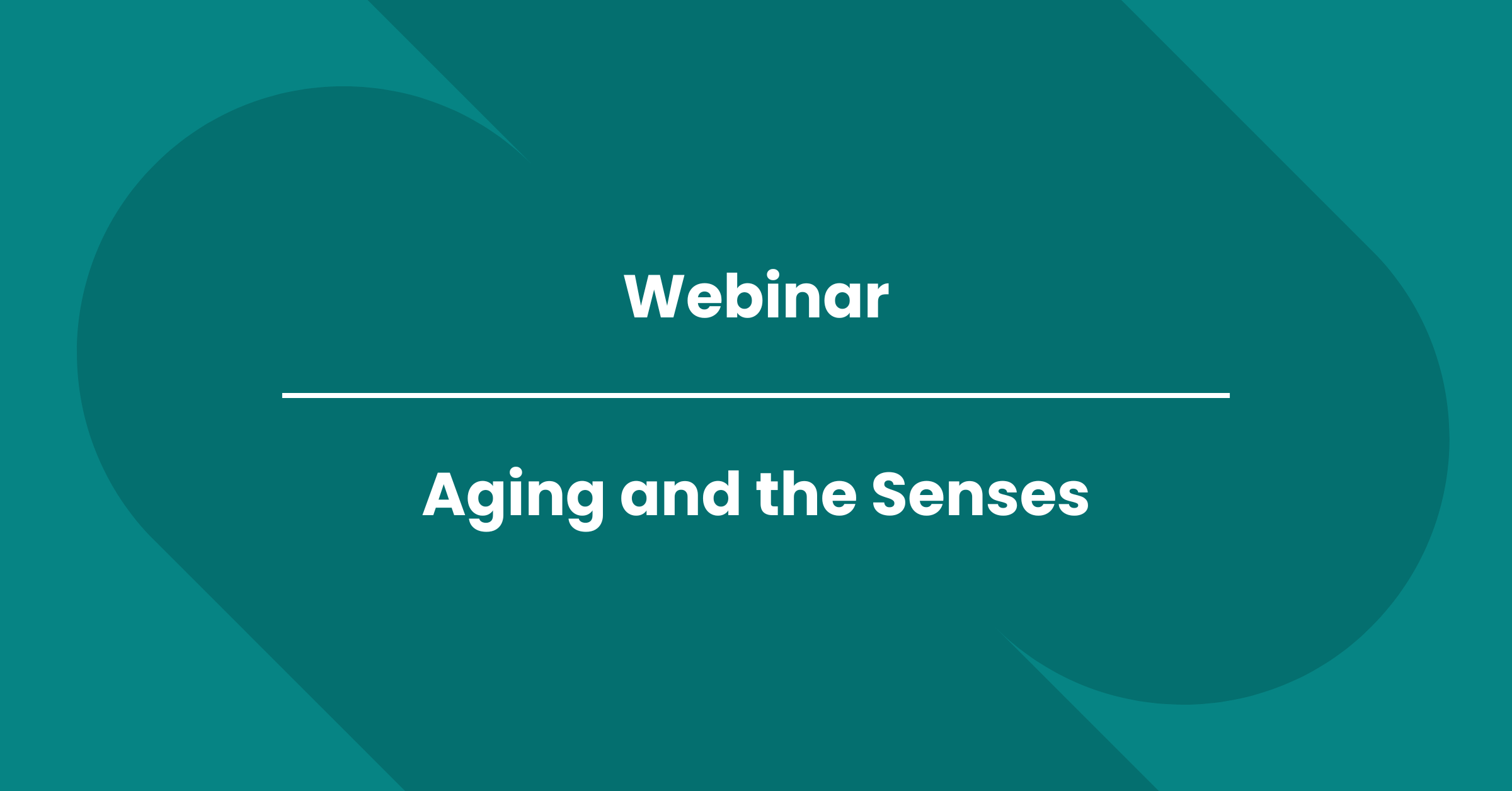 Webinar:&nbsp;Aging and the Senses