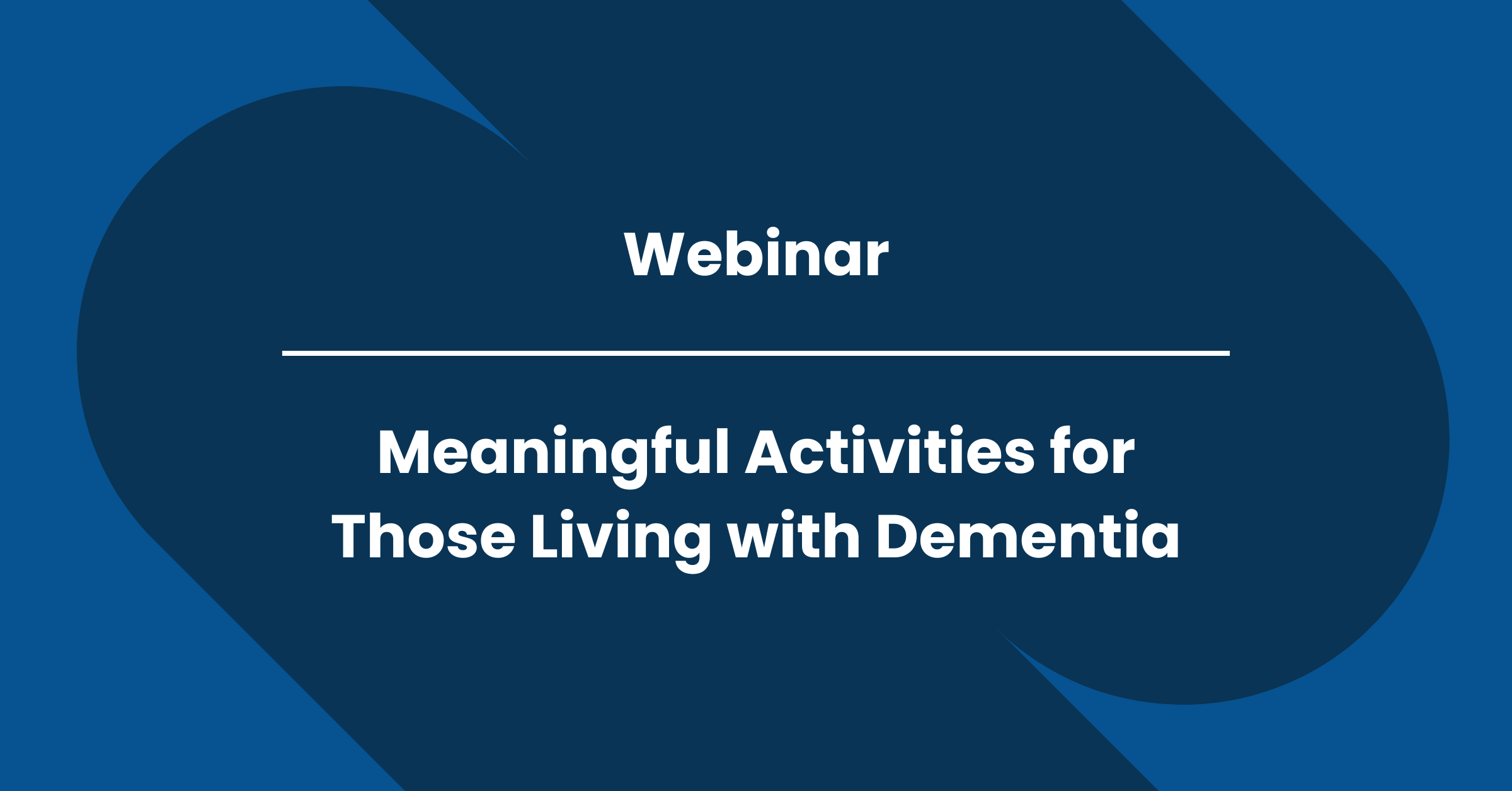 Webinar: Meaningful Activities for Those Living with Dementia