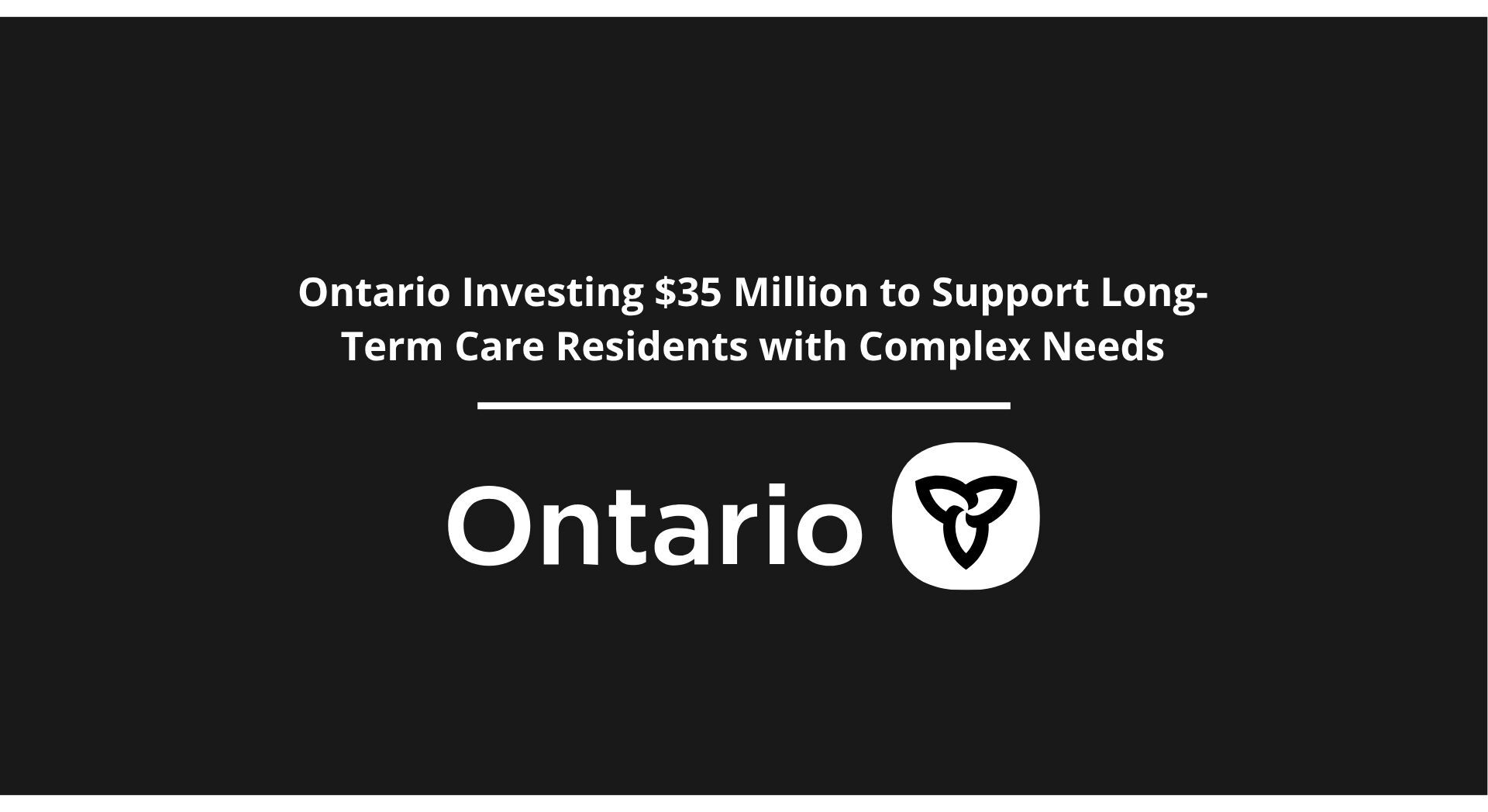 Ontario Investing $35 Million to Support Long-Term Care Residents with Complex Needs